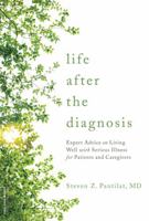 Life After the Diagnosis: Expert Advice on Living Well with Serious Illness for Patients and Caregivers 073821938X Book Cover