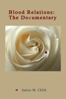 Blood Relations: The Documentary 1481883437 Book Cover