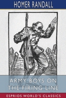 Army Boys on the Firing Line or Holding Back the German Drive 1514707691 Book Cover