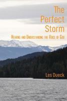 The Perfect Storm: Hearing and Understanding the Voice of God 1988001447 Book Cover