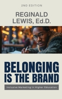 Belonging is the Brand: Inclusive Marketing in Higher Education B0H4YXNDHJ Book Cover