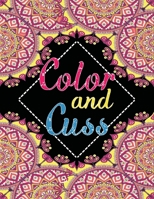 Color and cuss: Swearing coloring book for adults. B08P29D4H5 Book Cover