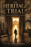 The Heritage Trial (The Cross Examination) B0H73GB3S3 Book Cover