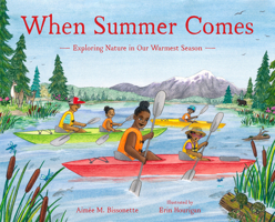 When Summer Comes: Exploring Nature in Our Warmest Season 1632174359 Book Cover