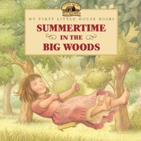 Summertime in the Big Woods (My First Little House) 0064434974 Book Cover