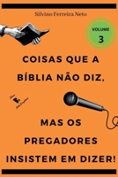 Coisas Que A B blia N o Diz, Mas Os Pregadores Insistem Em (Portuguese Edition) 6558545136 Book Cover