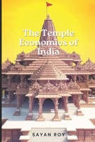 The Temple Economy of India: Where Faith Meets Fortune: Navigating to the story of the Indian Temple Economy B0CTGHFMT4 Book Cover