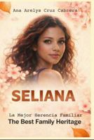 SELIANA: La Mejor Herencia Familiar/The Best Family Heritage (Spanish Edition) 0985477288 Book Cover