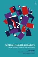 Scottish Feminist Judgments: (Re)Creating Law from the Outside In 1509952748 Book Cover