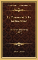 Le Concordat Et Le Gallicanisme: Discours Prononce (1885) 1160151466 Book Cover