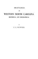 Sketches of Western North Carolina: Historical and Biographical; Illustrating Principally the Revolutionary Period of Mecklenburg, Rowan, Lincoln and ... Much of It Never before Published 1015607349 Book Cover