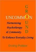 Uncommon Ground: Creating a System of Lifetime Guidance 1932462864 Book Cover