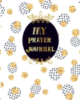 My Prayer Journal: Praise And Give Thanks to God Notebook To Record for Men, Girls and Ladies Quiet Time Prayer Journal Lettering 1676189920 Book Cover