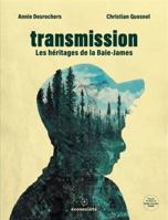 Transmission - Les héritages de la Baie James 2898570702 Book Cover