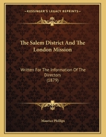 The Salem District And The London Mission: Written For The Information Of The Directors 1165743221 Book Cover