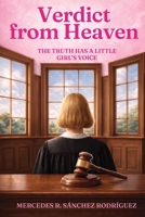 Verdict from Heaven: The Truth Has a Little Girl's Voice B0HD9SWCZP Book Cover
