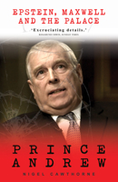 Prince Andrew: Epstein, Maxwell and the Palace 1783342056 Book Cover