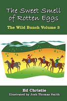 The Sweet Smell of Rotten Eggs: The Wild Bunch Volume 3 1449057136 Book Cover