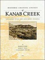 Historic Channel Change of Kanab Creek 0938216465 Book Cover