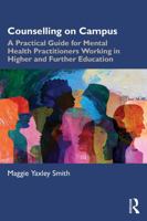 Counselling on Campus: A Practical Guide for Mental Health Practitioners Working in Higher and Further Education 1041274122 Book Cover