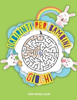 Labirinti per Bambini Giochi: Labirinti per bambini 4 - 7 anni (Buona Pasqua 2020) (Italian Edition) B0863R7XLF Book Cover