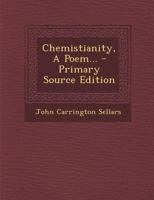 Chemistianity, a Poem 1295468360 Book Cover