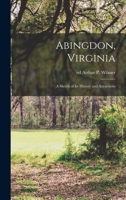Abingdon, Virginia: A Sketch of its History and Attractions 1016943202 Book Cover
