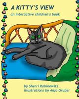 A Kitty's View, An interactive children’s book 1540608522 Book Cover