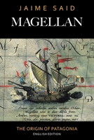 Magellan: The Origin of Patagonia 1665796855 Book Cover