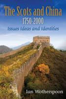 The Scots and China 1750-2000: Issues Ideas and Identities 1481025503 Book Cover