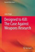 Designed to Kill: The Case Against Weapons Research 9400757352 Book Cover