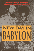 New Day in Babylon: The Black Power Movement and American Culture, 1965-1975 0226847152 Book Cover