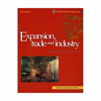 Expansion, Trade and Industry (Oxford History Study Units) 0199171971 Book Cover