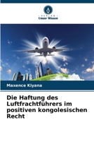 Die Haftung des Luftfrachtführers im positiven kongolesischen Recht 6206096491 Book Cover
