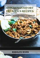CHICKEN COMFORT DELICIOUS RECIPES: A Delicious and Delectable Chicken Recipe Cookbook That Will Leave Guests Drooling Even More B0CPBHF69K Book Cover