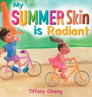 My Summer Skin is Radiant 1959075020 Book Cover