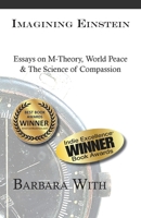 Imagining Einstein: Essays on M-Theory, World Peace & The Science of Compassion B0C51W34ML Book Cover