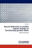 Neural Networks to predict Impact energy of functionally graded steels: Experimental Study 3845444746 Book Cover