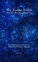 The Zodiac Effect: When You Were Born Shapes You B0GK9MQ51X Book Cover