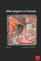 Alles begann in Cannes: Über Nacht vom Manager zum Sklaven (German Edition) 152063319X Book Cover
