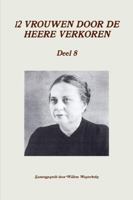 12 VROUWEN DOOR DE HEERE VERKOREN, deel 8 1291825398 Book Cover