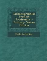 Lichenographiae Svecicae Prodromus - Primary Source Edition 1295391856 Book Cover
