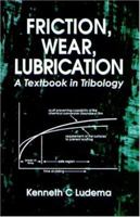Friction, Wear, Lubrication: A Textbook in Tribology 0849326850 Book Cover