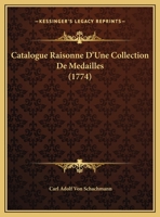 Catalogue Raisonne D'Une Collection De Medailles 1165337118 Book Cover