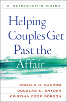 Helping Couples Get Past the Affair: A Clinician's Guide 1609182391 Book Cover