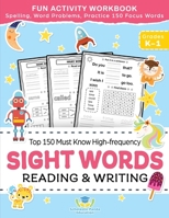 Sight Words Top 150 Must Know High-frequency Kindergarten & 1st Grade: Fun Reading & Writing Activity Workbook, Spelling, Focus Words, Word Problems (Coloring Books for Kids) 1953149294 Book Cover