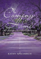 Coming Home: Life-Changing Spiritual Experiences and Lessons on Everyday Life B0BJYJPLSR Book Cover