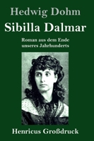 Sibilla Dalmar (Grodruck): Roman aus dem Ende unseres Jahrhunderts 1482380358 Book Cover