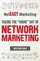NetEasy Marketing: Taking the "Work" out of Network Marketing 0741479680 Book Cover