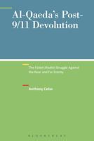 Al-Qaeda's Post-9/11 Devolution: The Failed Jihadist Struggle Against the Near and Far Enemy 1501312448 Book Cover